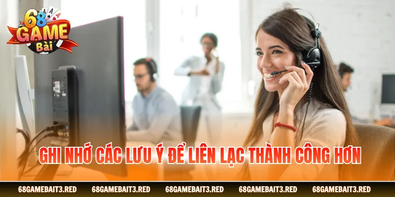 Ghi nhớ các lưu ý để liên lạc thành công hơn