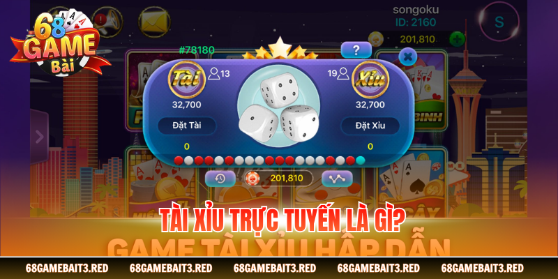 Tài xỉu trực tuyến là gì?